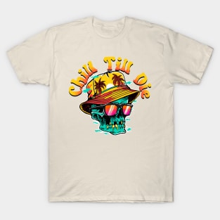 Chill Till Die T-Shirt